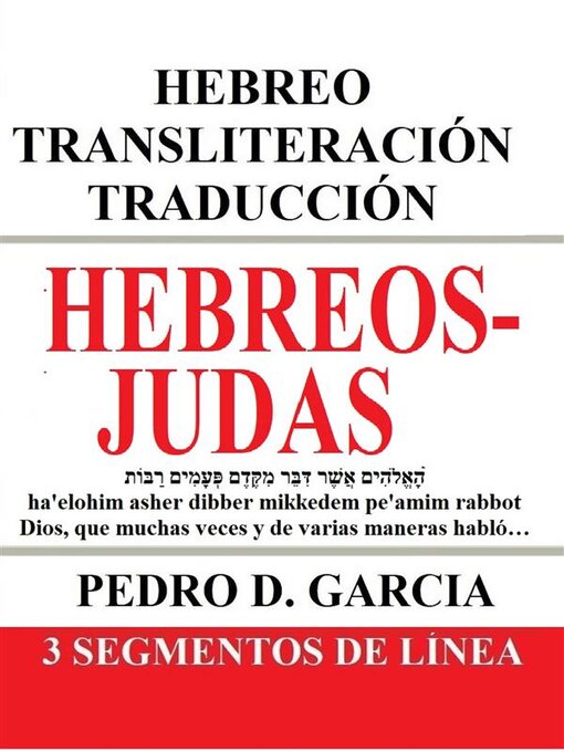 Title details for Hebreos-Judas--Hebreo Transliteración Traducción--3 Segmentos de Línea by Pedro D. Garcia - Available